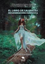 El Libro de Las Hadas: REGENERACION CUANTICA: ?Como puede el ser humano recuperar su nivel de experiencia elfico en esta tierra?