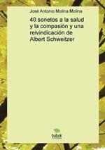 40 sonetos a la salud y la compasión y una reivindicación de Albert Schweitzer