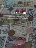 El expolio. La represión económica y la Guerra Civil en el País Vasco