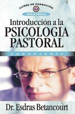 Introduccion a la Psicologia Pastoral: Consejeria