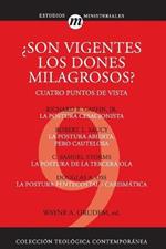 Son Vigentes los Dones Milagrosos?: Cuatro Puntos de Vista