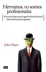 Hermanos no somos profesionales: El mundo determina la agenda del profesional, Dios determina la agenda del hombre