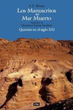 Los Manuscritos del Mar Muerto: Qumran En El Siglo XXI. Apendice de Florentino Garcia Martinez