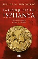 La conquista de Isphanya (Trilogía El León de Cartago 3)