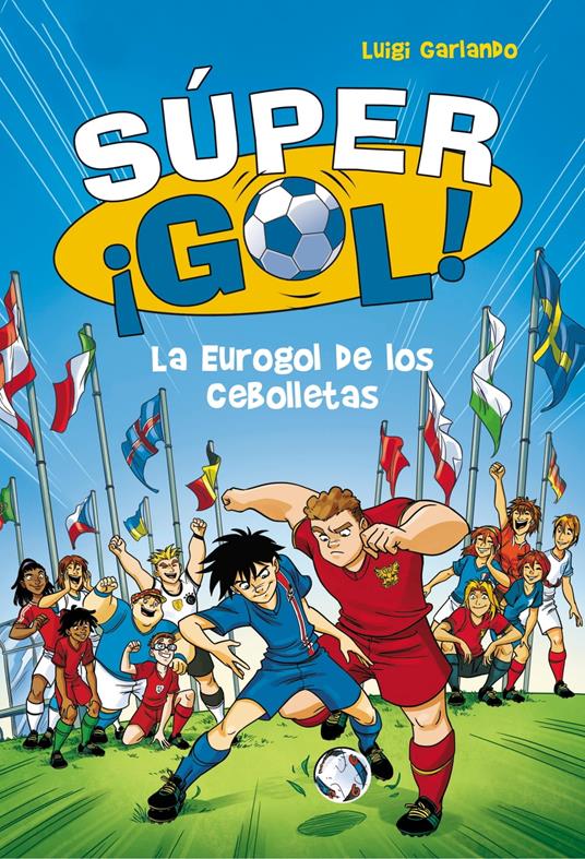 Súper ¡Gol! 7 - La Eurogol de los Cebolletas - Luigi Garlando,Santiago Jordán Sempere - ebook