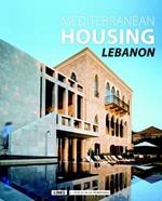 Mediterranean housing: Lebanon. Ediz. illustrata