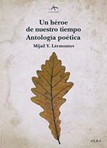 Un héroe de nuestro tiempo. Antología poética