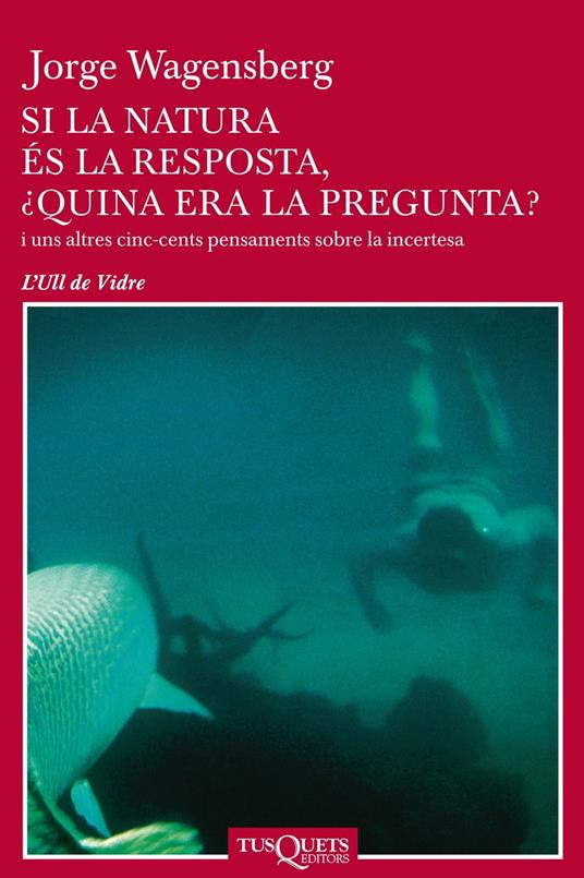 Si la natura és la resposta, ¿quina era la pregunta? - Jorge Wagensberg,Màrius Serra - ebook