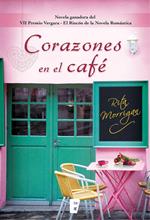 Corazones en el café (Premio Vergara - El Rincón de la Novela Romántica 2017)