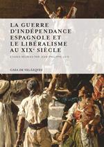 La guerre d'Indépendance espagnole et le libéralisme au xixe siècle