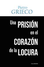 Una prisión en el corazón de la locura