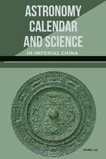 Astronomy, Calendar, and Science in Imperial China