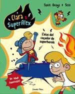 Clara & SuperÀlex. L'atac del caçador de superherois