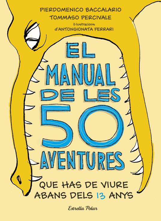 El manual de les 50 aventures que has de viure abans dels 13 anys - Pierdomenico Baccalario,Tommaso Percivale,Editorial Planeta - ebook