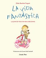 La vida fantàstica. Lliçons de vida d'un nen amb somnis