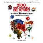 2100: Una historia del futuro. Claves geopolíticas y tecnológicas para entender el mundo que vivirán tus nietos