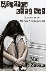 Asesina otra vez (Los casos de Marina Altamirano 3)