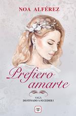 Prefiero amarte (Destinado a suceder 1)