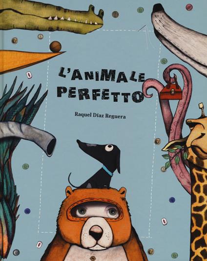 L' animale perfetto. Ediz. a colori - Diaz Reguera - copertina