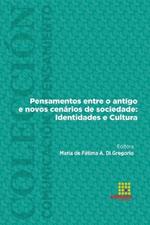 Pensamentos entre o antigo e novos cenarios de sociedade: Identidades e Cultura