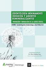 Odontolog?a M?nimamente Invasiva Y Agentes Remineralizantes: Prevenci?n Y Reparaci?n de la Caries Dental