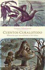 Cuentos Curalotodo: Historias Que Reconfortan A los Ninos