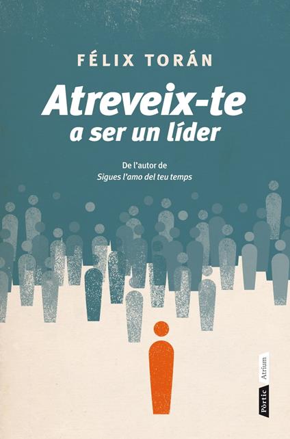 Atreveix-te a ser un líder - Félix Torán Martí,Oriol Gil Sanchis - ebook