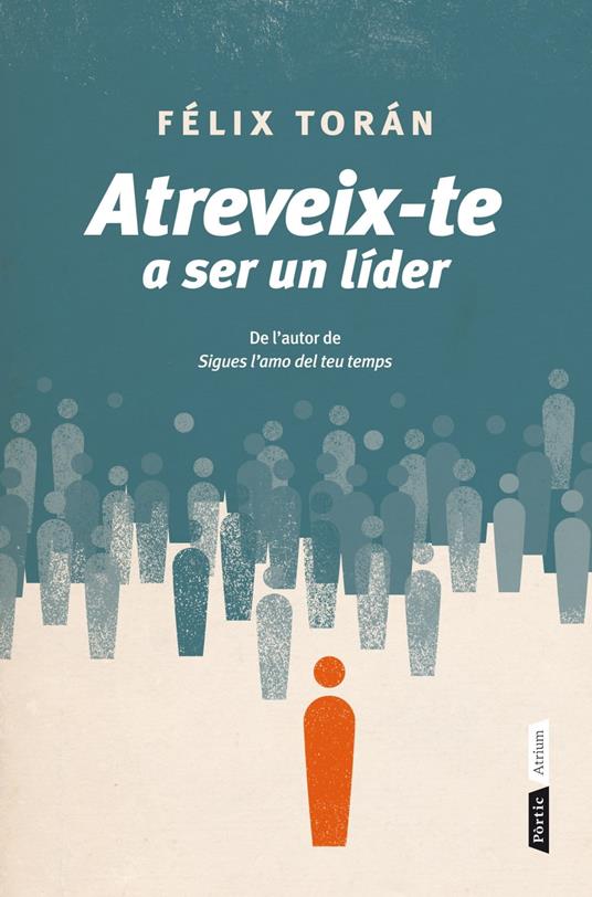 Atreveix-te a ser un líder - Félix Torán Martí,Oriol Gil Sanchis - ebook