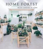 Home Forest: Micro Gardens at Home