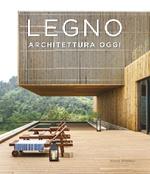 Legno. Architettura oggi. Ediz. illustrata