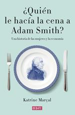 ¿Quién le hacía la cena a Adam Smith?