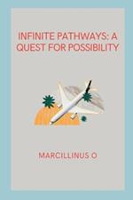 Infinite Pathways: A Quest for Possibility