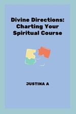Divine Directions: Charting Your Spiritual Course