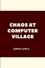 Chaos at Computer Village