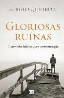 Gloriosas ruinas: O caminho biblico para a restauracao