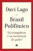 Brasil Polifonico: Os evangelicos e as estruturas de poder