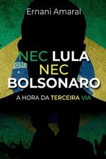 Nec Lula Nec Bolsonaro