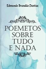 Poemetos Sobre Tudo E Nada