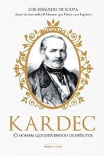 Kardec: o homem que desvendou os espiritos