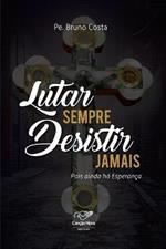 Lutar Sempre Desistir Jamais