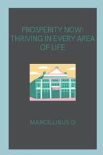 Prosperity Now: Thriving in Every Area of Life