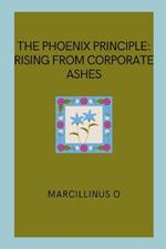 The Phoenix Principle: Rising from Corporate Ashes