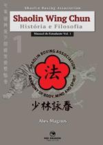 Shaolin Wing Chun: Historia e Filosofia