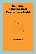 Spiritual Illumination: Prayer as a Light