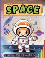 Spaces Coloring Book for Kids: Outer Space, Astronauts, Space Ships, Satellites, Planets, Sun, Moon and Stars Coloring Book for Kids Ages 6-8, 5-8, 4-8