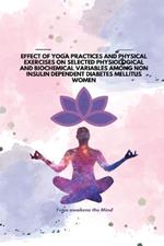 Effect of Yoga Practices and Physical Exercises on Selected Physiological and Biochemical Variables Among Non Insulin Dependent Diabetes Mellitus Women