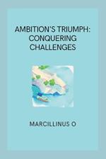Ambition's Triumph: Conquering Challenges