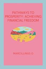 Pathways to Prosperity: Achieving Financial Freedom