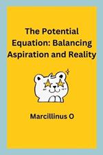 The Potential Equation: Balancing Aspiration and Reality