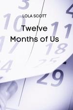 Twelve Months of Us